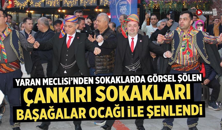 Çankırı Sokakları Başağalar Ocağı ile şenlendi