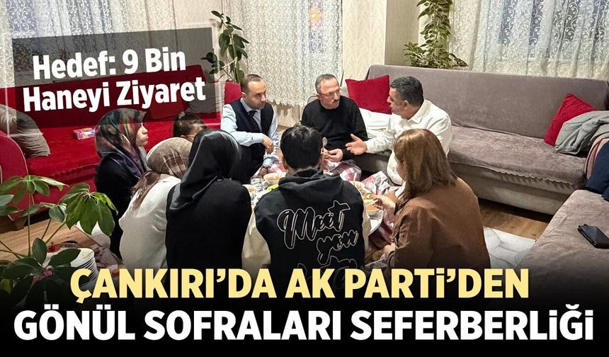 Çankırı’da AK Parti’den Gönül Sofraları Seferberliği