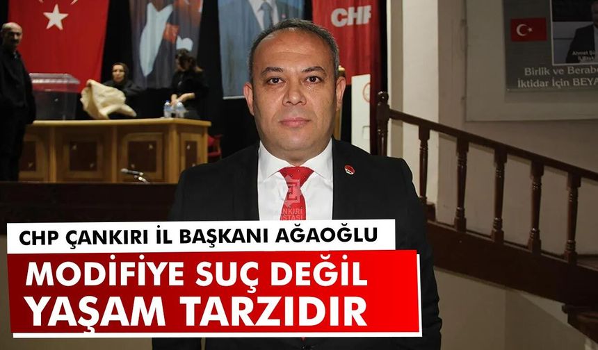 CHP Çankırı İl Başkanı Ağaoğlu: “Modifiye Suç Değil, Yaşam Tarzıdır”