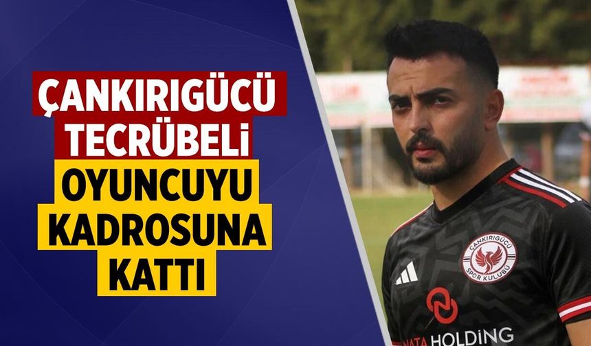 Çankırıgücü tecrübeli oyuncuyu kadrosuna kattı