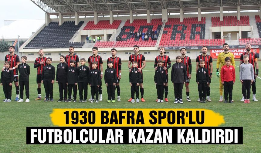 1930 Bafra Spor'lu futbolcular kazan kaldırdı