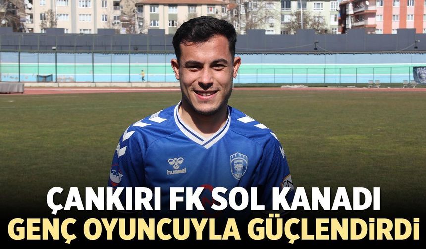 Çankırı FK sol kanadı genç oyuncuyla güçlendirdi