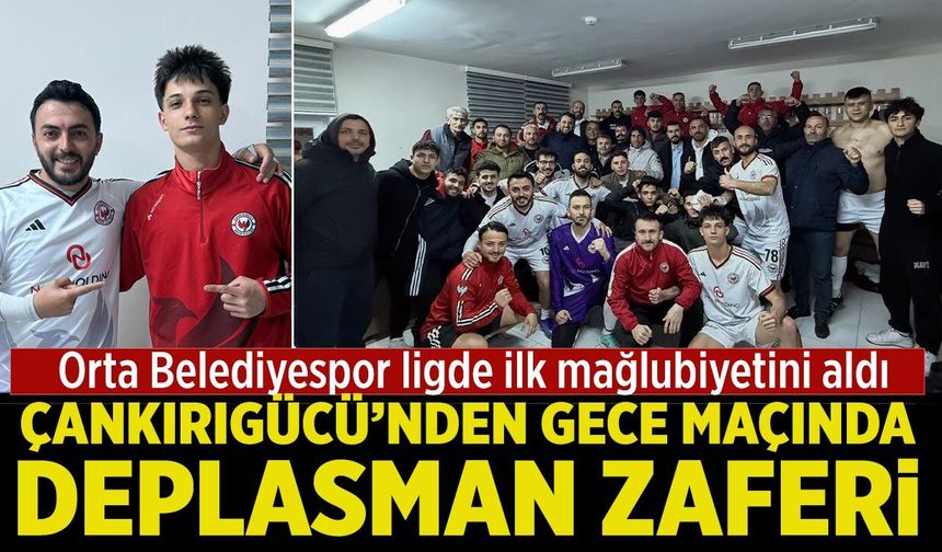 Çankırıgücü’nden gece maçında deplasman zaferi