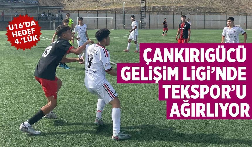 Çankırıgücü Gelişim Ligi’nde Sakarya Tekspor’u ağırlıyor