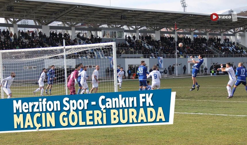 Merzifon Spor - Çankırı FK maçının golleri burada