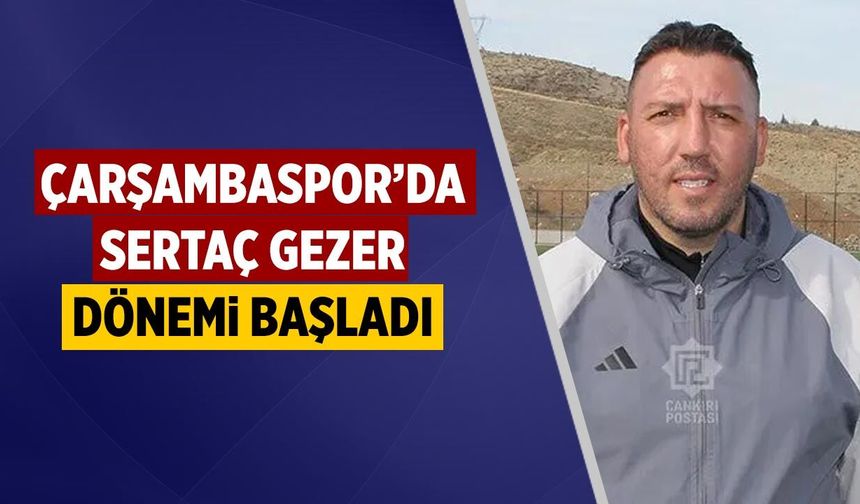 Çarşambaspor’da Sertaç Gezer Dönemi
