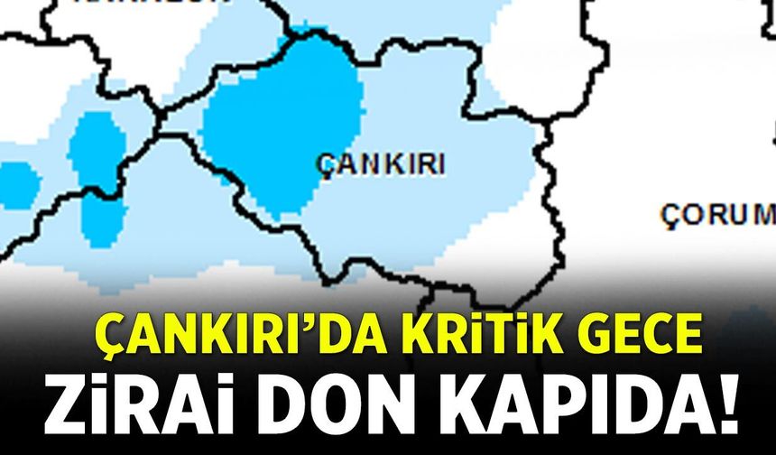 Çankırı’da kritik gece: Zirai don kapıda!