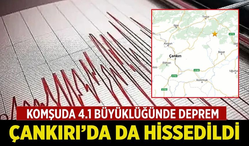 Komşuda 4.1 Büyüklüğünde Deprem Çankırı’da da Hissedildi