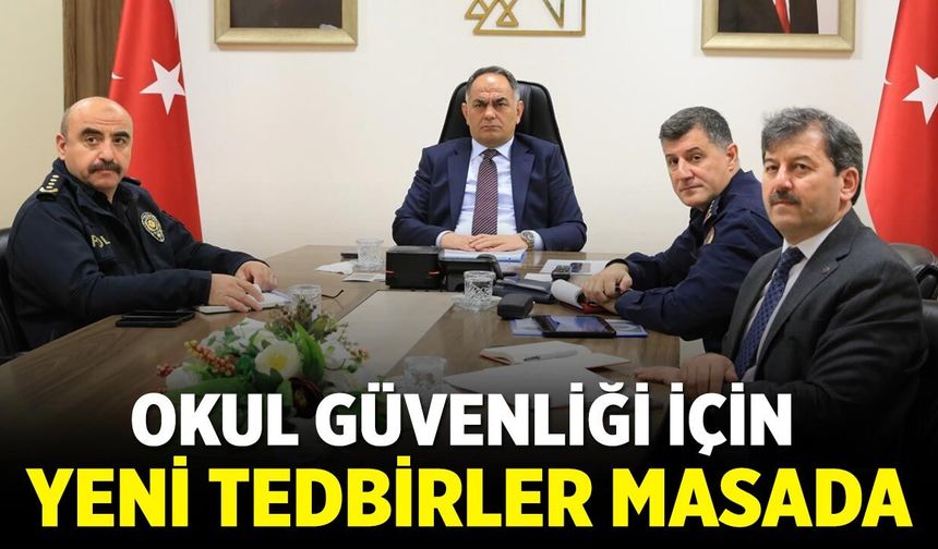 Okul Güvenliği İçin Yeni Tedbirler Masada
