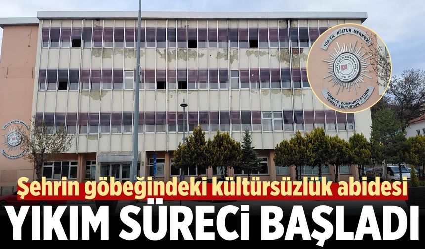 Çankırı'da şehrin göbeğindeki kültürsüzlük abidesi yıkılıyor