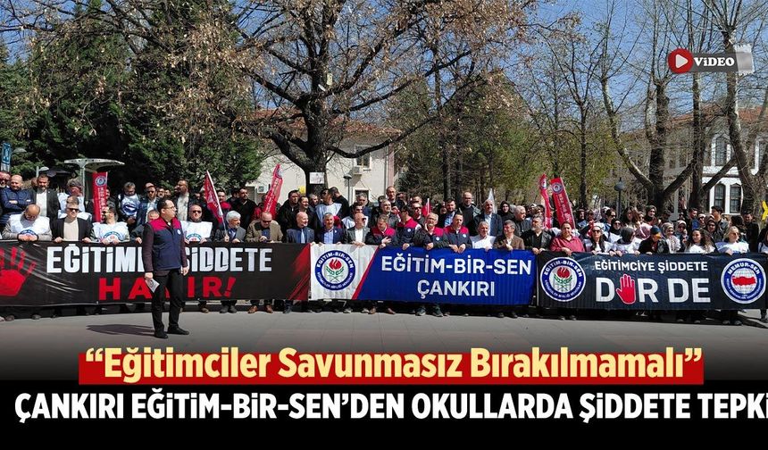 Çankırı Eğitim-Bir-Sen’den Okullarda Şiddete Tepki: “Eğitimciler Savunmasız Bırakılmamalı”