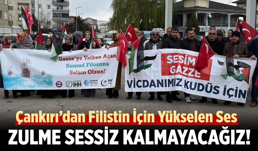 Çankırı’dan Filistin İçin Yükselen Ses: “Zulme Sessiz Kalmayacağız!”