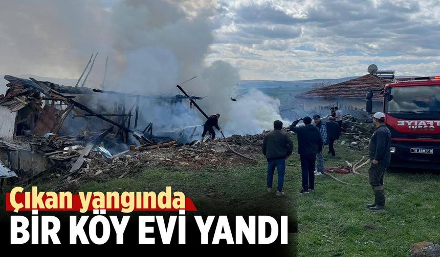 Çankırı'da çıkan yangında bir köy evi yandı