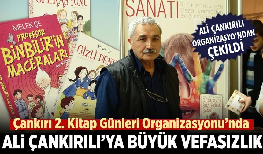 Çankırı 2. Kitap Günleri Organizasyonu’nda Ali Çankırılı’ya büyük vefasızlık