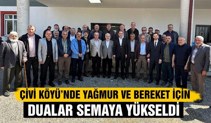 Çivi Köyü’nde Yağmur ve Bereket İçin Dualar Semaya Yükseldi