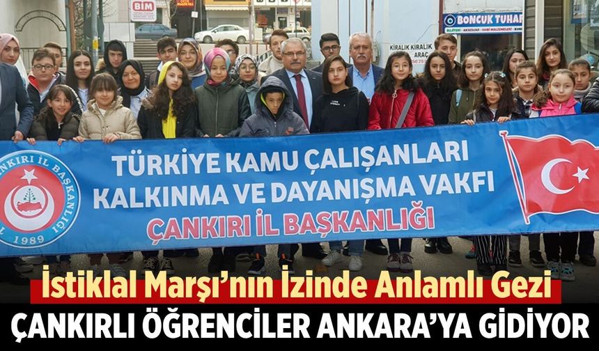 İstiklal Marşı’nın İzinde Anlamlı Gezi: Çankırlı Öğrenciler Ankara’ya Gidiyor