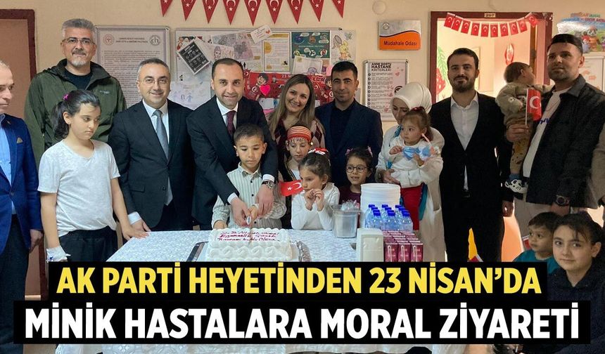 Çankırı AK Parti Heyetinden 23 Nisan’da Minik Hastalara Moral Ziyareti