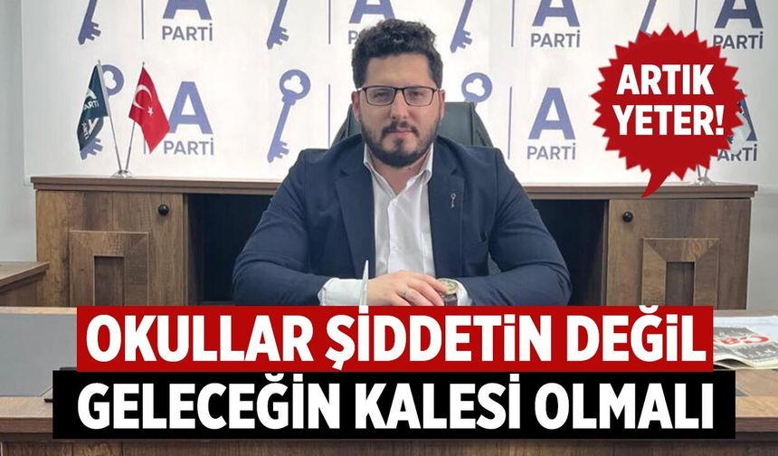 Ak: “Okullar Şiddetin Değil, Geleceğin Kalesi Olmalı”