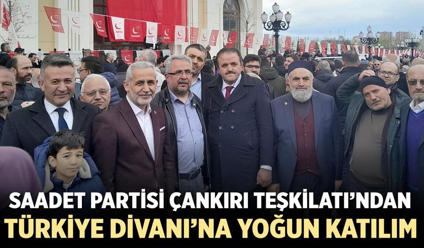 Saadet Partisi Çankırı Teşkilatı 100 Kişilik Heyetle Türkiye Divanı’na Katıldı