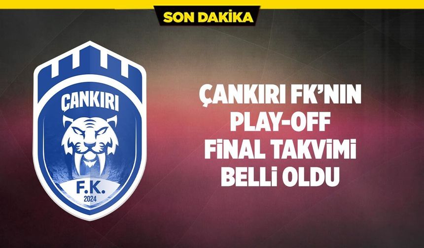 Çankırı FK’nın play-off final takvimi belli oldu