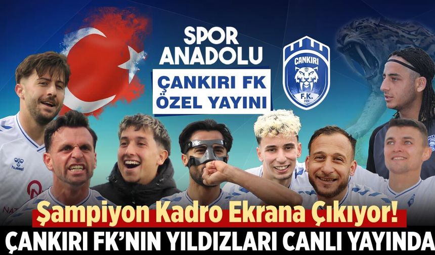Şampiyon Kadro Ekrana Çıkıyor! Çankırı FK’nın Yıldızları Canlı Yayında