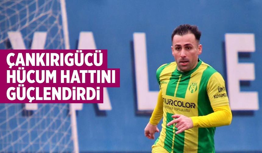 Çankırıgücü hücüm hattını güçlendirdi