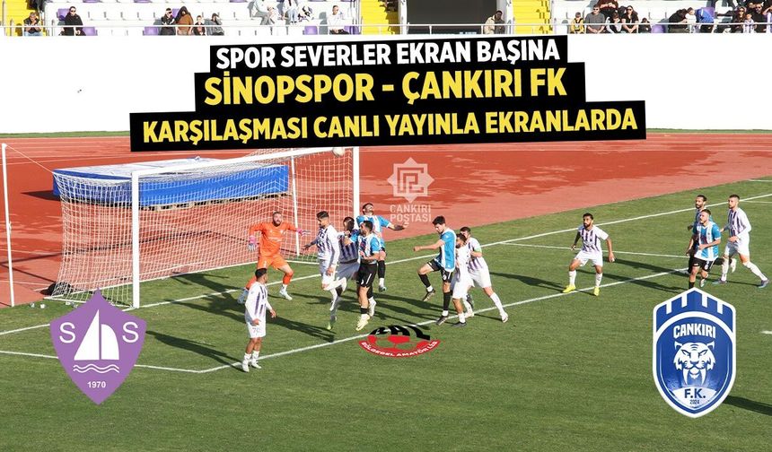 Sinopspor–Çankırı FK Maçı Çankırı Postası’nda Canlı Yayınlanacak
