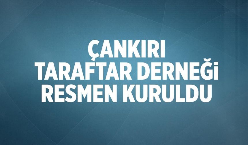 Çankırı Taraftarlar Derneği resmen kuruldu