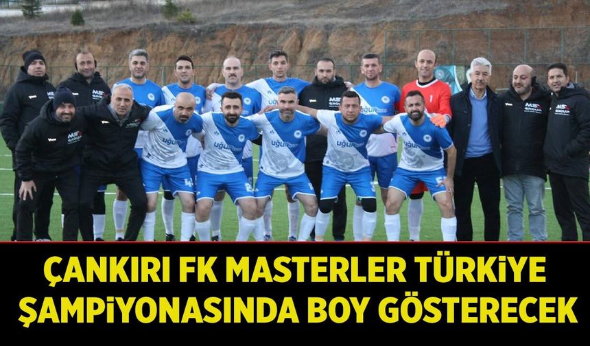 Çankırı FK Masterler Türkiye Şampiyonasında boy gösterecek