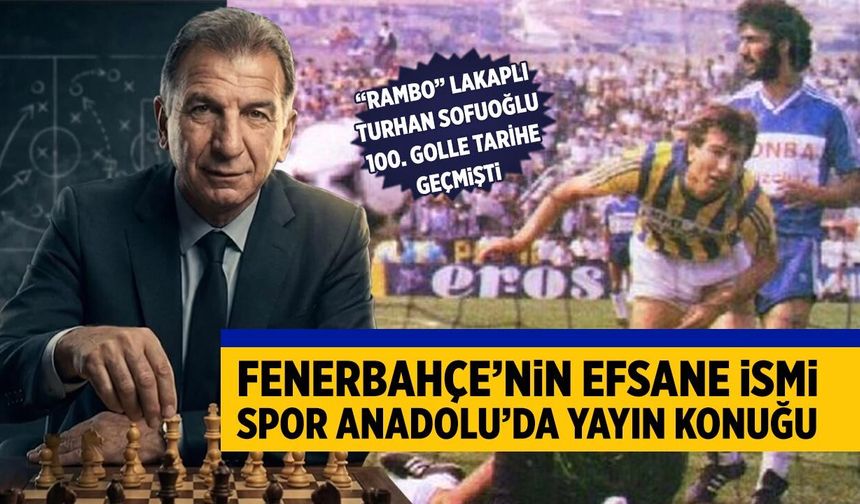 Fenerbahçe’nin Efsane İsmi Spor Anadolu’da yayın konuğu