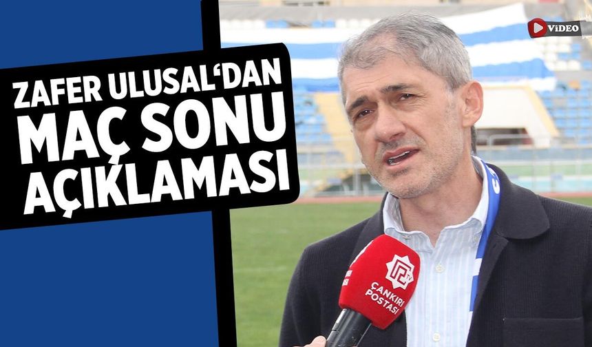 Zafer Ulusal ‘dan maç sonu açıklaması