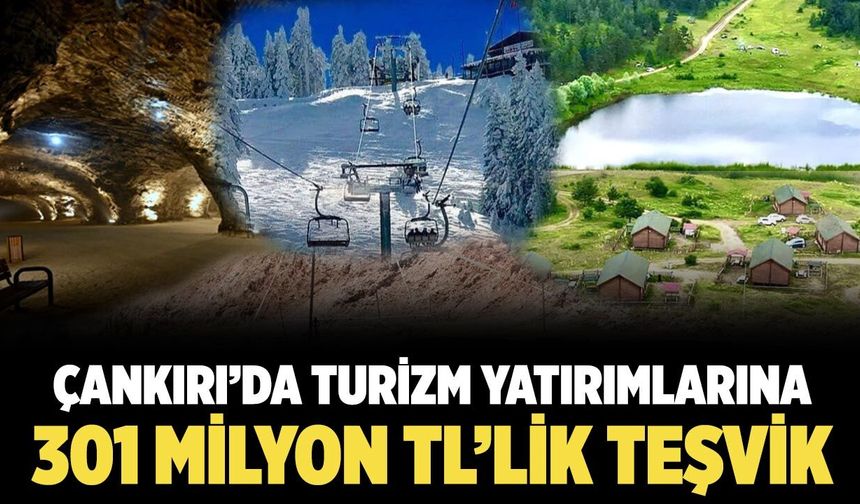 Çankırı’da Turizm Yatırımlarına 301 Milyon TL’lik Teşvik