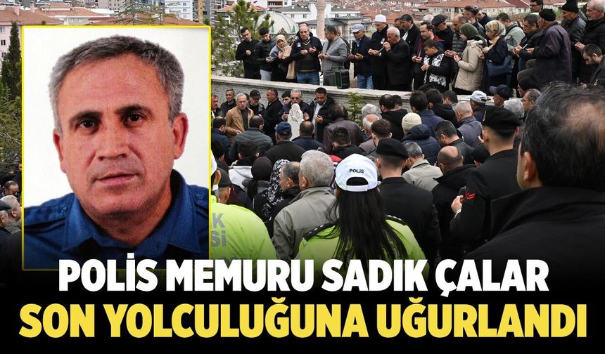 Çankırılı Polis Memuru Sadık Çalar Son Yolculuğuna Uğurlandı