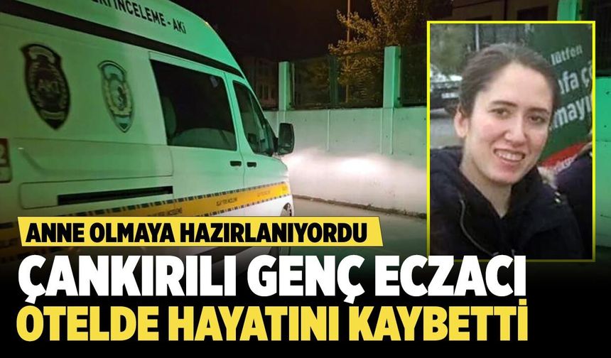 Anne Olmaya Hazırlanan Çankırılı Eczacı Otelde Hayatını Kaybetti