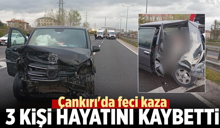 Çankırı'da feci kaza: 3 Kişi hayatını kaybetti