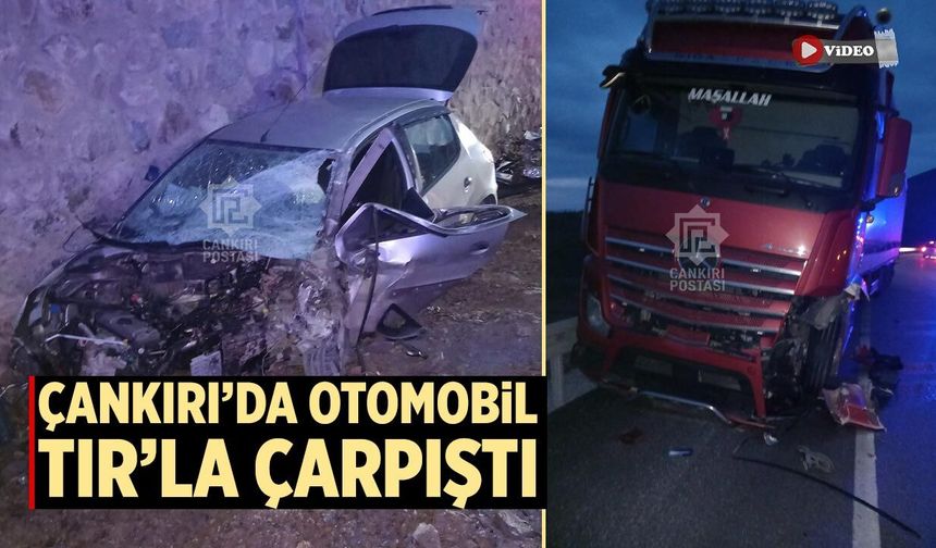 Çankırı’da otomobil TIR’la çarpıştı: 3 yaralı