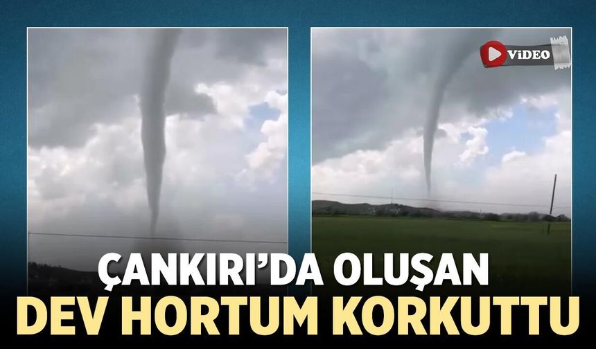 Çankırı’da Oluşan Dev Hortum Korkuttu