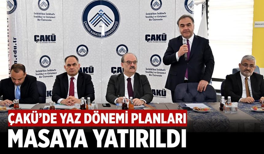 ÇAKÜ’de Yaz Dönemi Planları Masaya Yatırıldı