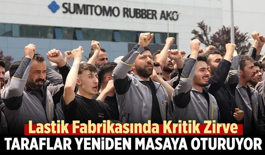 Lastik Fabrikasında taraflar İstanbul’da masaya oturuyor
