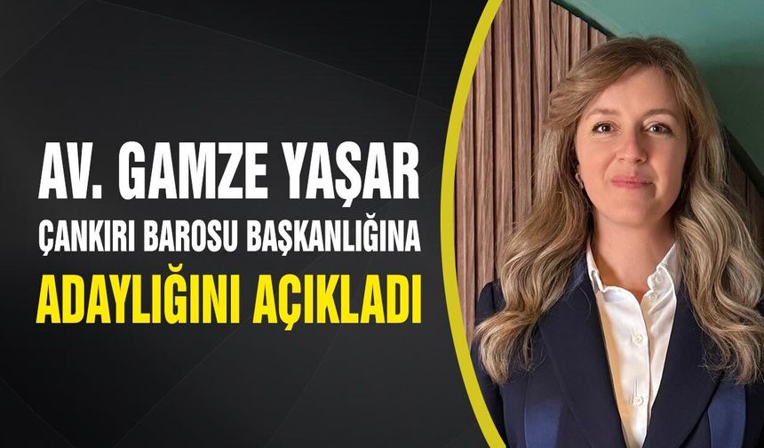 Av. Gamze Yaşar Çankırı Barosu Başkanlığına Adaylığını Açıkladı