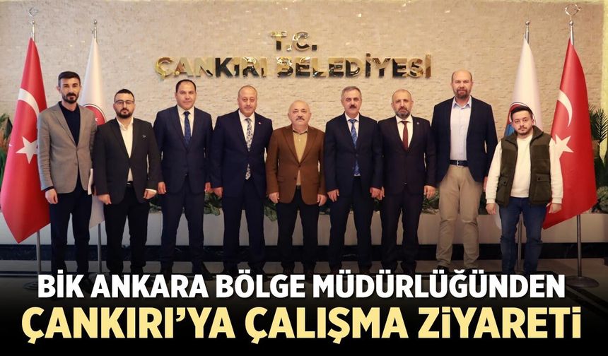 BİK Ankara Bölge Müdürlüğünden Çankırı’ya çalışma ziyareti