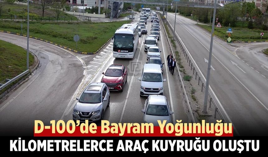 D-100’de Bayram Yoğunluğu: Kilometrelerce Araç Kuyruğu Oluştu