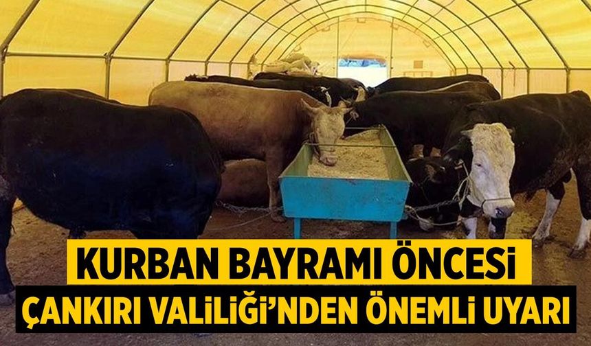 Kurban Bayramı Öncesi Çankırı Valiliği’nden Önemli Uyarı