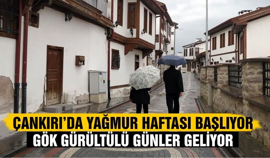 Çankırı’da Yağmur Haftası Başlıyor