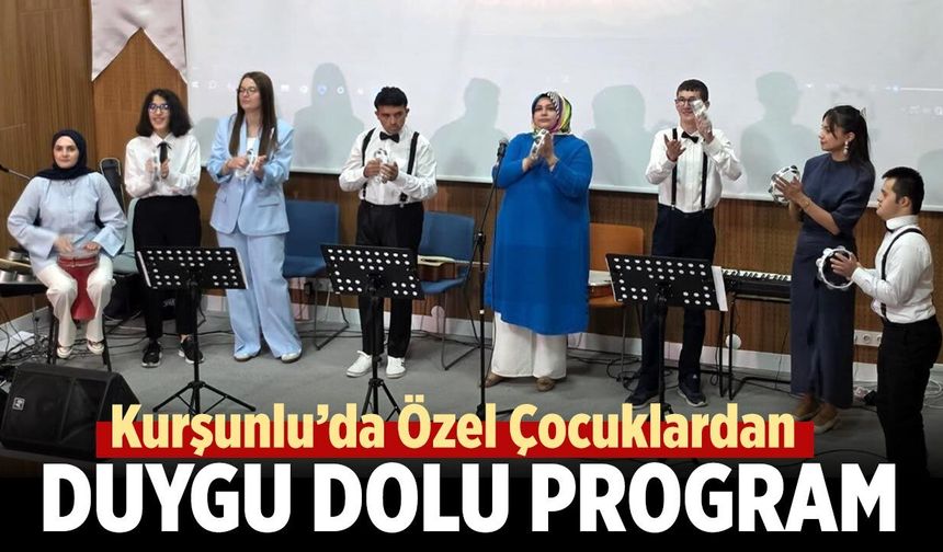 Kurşunlu’da Özel Çocuklardan Duygu Dolu Program