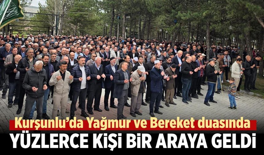 Kurşunlu’da yağmur ve bereket duasında yüzlerce kişi bir araya geldi