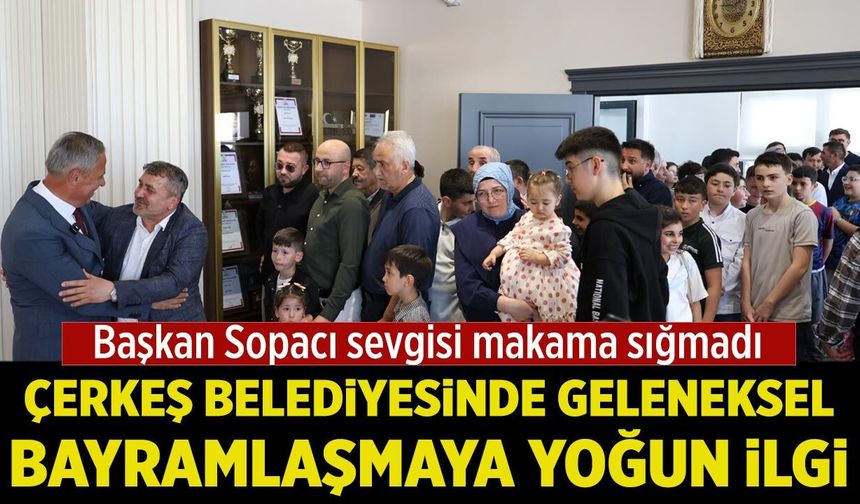Çerkeş Belediyesinde geleneksel bayramlaşmaya yoğun ilgi