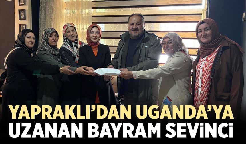 Yapraklı’dan Uganda’ya Uzanan Bayram Sevinci