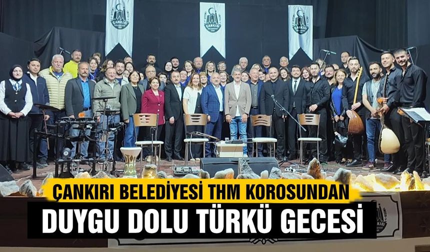 Çankırı Belediyesi THM Korosundan Duygu Dolu Türk Halk Müziği Gecesi