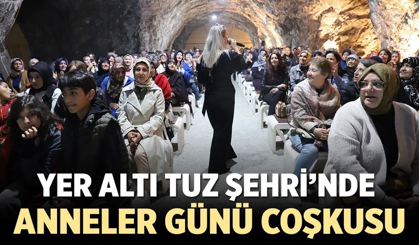 Çankırı Yer Altı Tuz Şehri’nde Anneler Günü Coşkusu